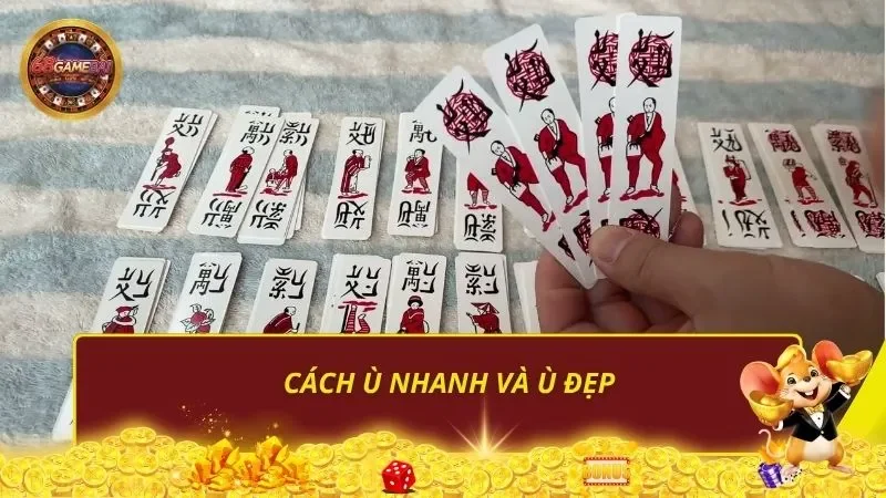 Cách Ù nhanh và Ù đẹp
