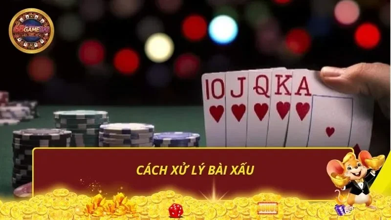 Cách xử lý bài xấu