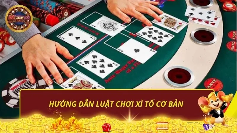 Hướng dẫn luật chơi Xì Tố cơ bản