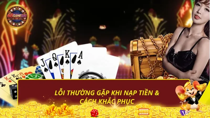 Lỗi thường gặp khi nạp tiền 68 game bài và cách khắc phục
