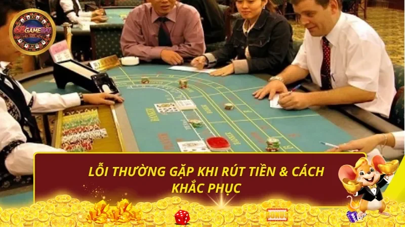 Lỗi thường gặp khi rút tiền & cách khắc phục