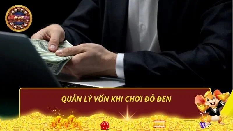Quản lý vốn khi chơi đỏ đen Quản lý vốn khi chơi đỏ đen