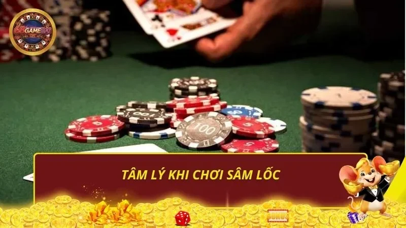 Tâm lý khi chơi Sâm Lốc
