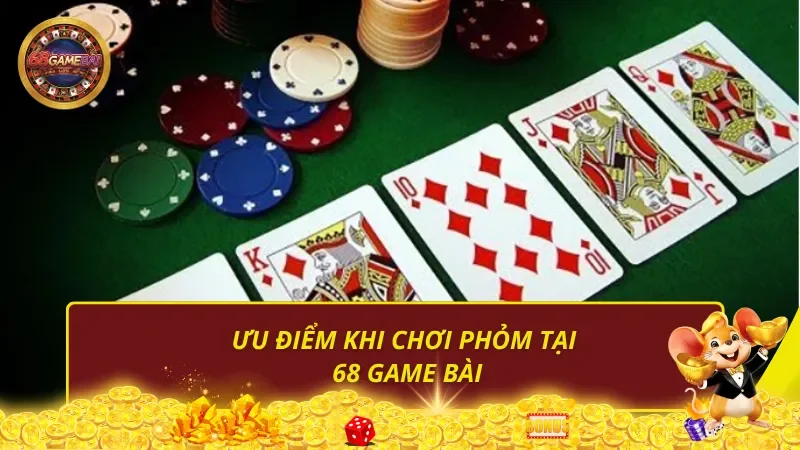 Ưu điểm khi chơi phỏm tại 68 Game Bài
